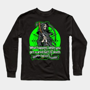 Funny Grim Reaper Scared To Death Twice Long Sleeve T-Shirt